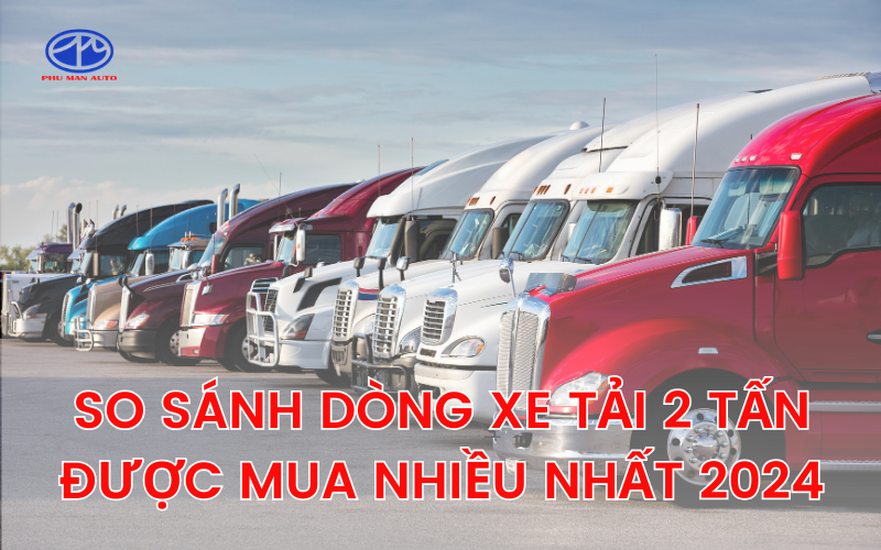 So sánh dòng xe tải 2 tấn