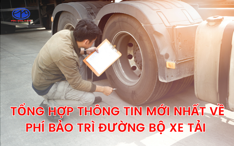 Thông tin phí bảo trì đường bộ xe tải