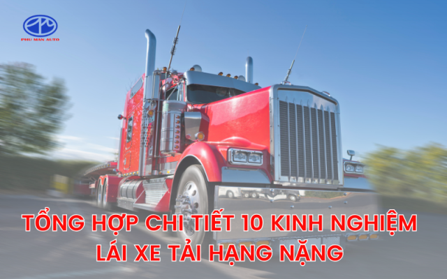 Kinh nghiệm lái xe tải hạng nặng