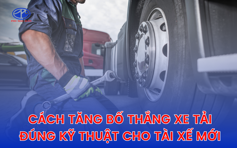 Cách tăng bố thắng xe tải