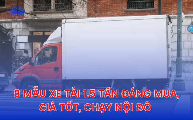 Mẫu xe tải 1 tấn 5 đáng giá